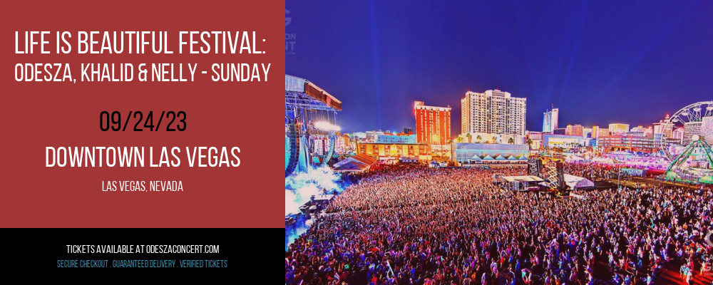 Life Is Beautiful Festival: Odesza, Khalid & Nelly - Sunday at Odesza Concerts tickets Life Is Beautiful Festival: Odesza, Khalid & Nelly - Sunday at Odesza Concerts